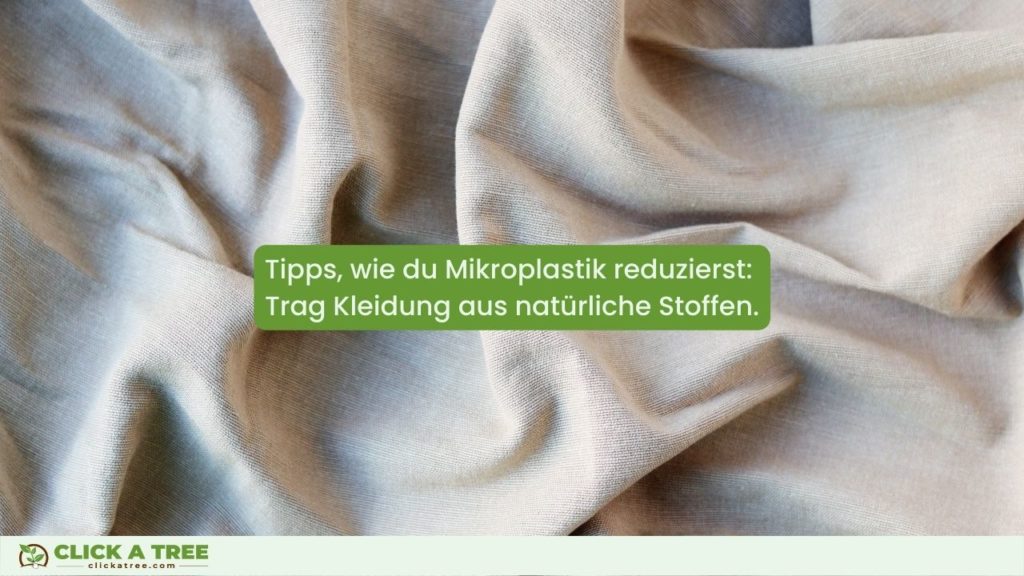 Tipps von Click A Tree, wie du Mikroplastik reduzierst: Trage Kleidung aus natürlichen Stoffen
